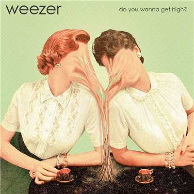 シングル/Do You Wanna Get High？/Weezer