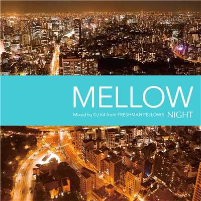 NIGHT -MELLOW- mixed by DJ K4 from FRESHMAN FELLOWS/Premium Music Project