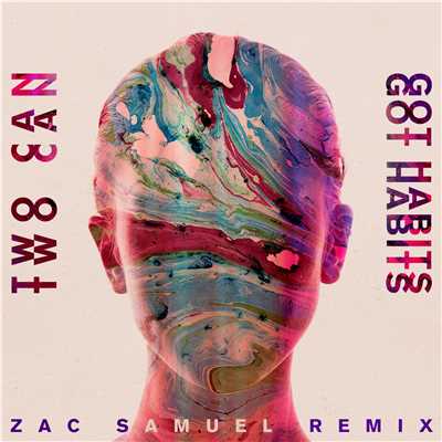 シングル/Got Habits (Zac Samuel Remix)/Two Can
