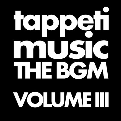 tappetimusic THE BGM VOLUME III/tappetimusic