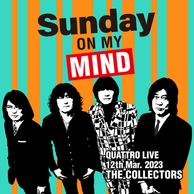 THE COLLECTORS QUATTRO MONTHLY LIVE 2023 ”日曜日が待ち遠しい！SUNDAY ON MY MIND” 2023.3.12/THE COLLECTORS