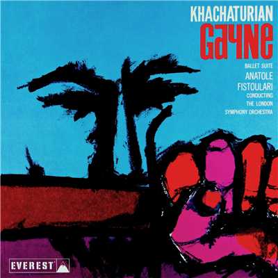 Khatchaturian: Gayne (Ballet Suite) (Transferred from the Original Everest Records Master Tapes)/London Symphony Orchestra & Anatole Fistoulari