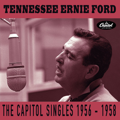 アルバム/The Capitol Singles 1956-1958/テネシー・アーニー・フォード