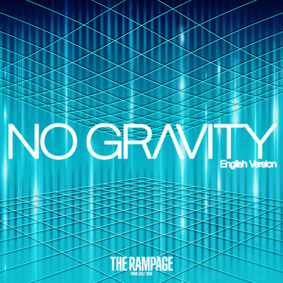 NO GRAVITY - English Version/THE RAMPAGE from EXILE TRIBE