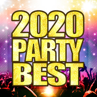 2020 PARTY BEST - 最新！ヒット！鉄板！洋楽まとめ -/PARTY SOUND