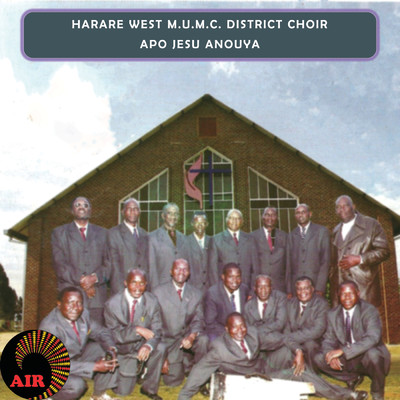 アルバム/Apo Jesu Anouya/Harare  West M.U.M.C District Choir