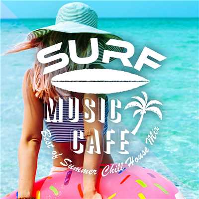 Surf Music Cafe 〜 Best of Summer Chill House Mix/Cafe lounge resort