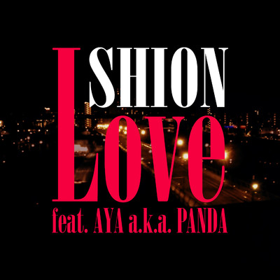 シングル/Love feat. AYA a.k.a. PANDA/詩音