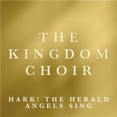 シングル/Hark！ The Herald Angels Sing/The Kingdom Choir