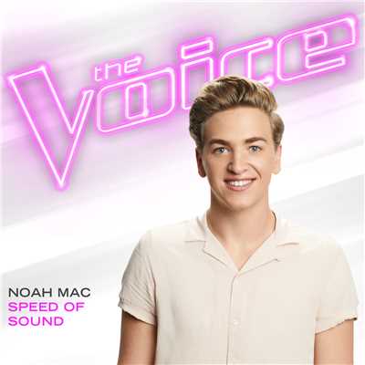 シングル/Speed Of Sound (The Voice Performance)/Noah Mac