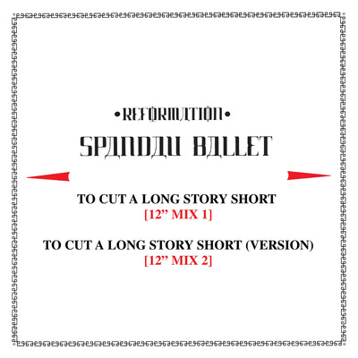 シングル/To Cut a Long Story Short (Version) [12” Mix 2]/Spandau Ballet