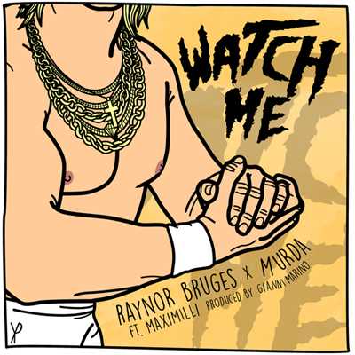 シングル/Watch Me (Explicit) (featuring MaxiMilli)/Raynor Bruges／Murda