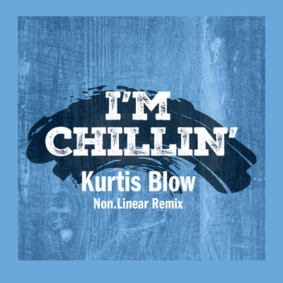 シングル/I'm Chillin' (Non.Linear Remix)/カーティス・ブロウ