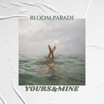 シングル/Yours & Mine/Bloom Parade