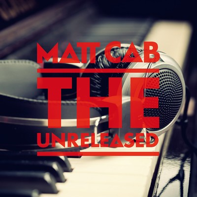アルバム/THE UNRELEASED/Matt Cab