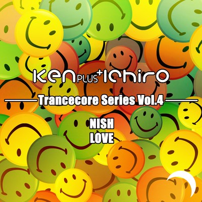 シングル/LOVE (Ken Plus Ichiro Trancecore Mix)/Nish