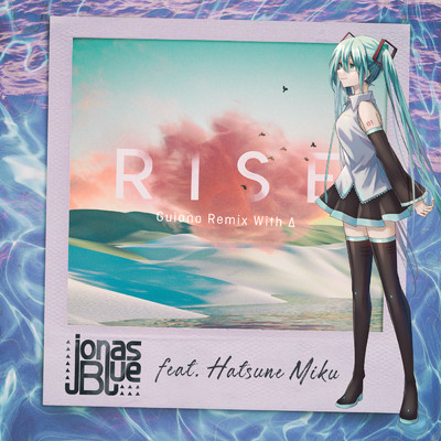 シングル/Rise (featuring Hatsune Miku／Guiano Remix With Δ)/ジョナス・ブルー