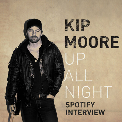 Up All Night (Spotify Interview)/キップ・ムーア