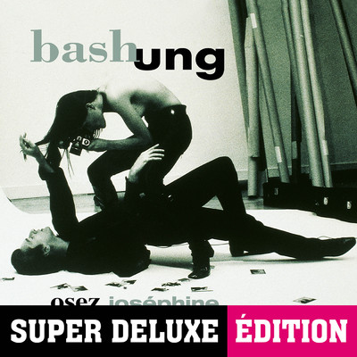 Osez Josephine (Super Deluxe Edition)/Alain Bashung