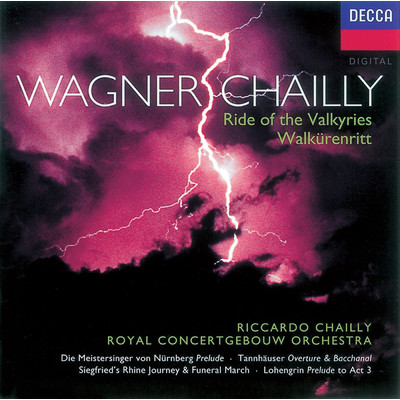 シングル/Wagner: 歌劇《ローエングリン》 ／ 第3幕 - 第3幕への前奏曲/ロイヤル・コンセルトヘボウ管弦楽団／リッカルド・シャイー