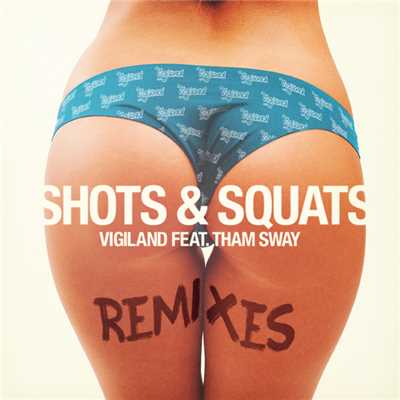 アルバム/Shots & Squats (featuring Tham Sway／Remixes)/ヴィジランド