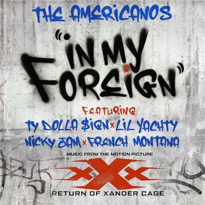 In My Foreign (feat. Ty Dolla $ign, Lil Yachty, Nicky Jam & French Montana)/The Americanos