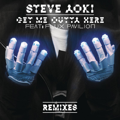 アルバム/Get Me Outta Here (Remixes) feat.Flux Pavilion/Steve Aoki