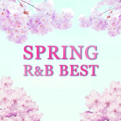アルバム/Spring R&B BEST -出会いと別れの季節に聴きたいメロウR&B45選-/The Illuminati & #musicbank