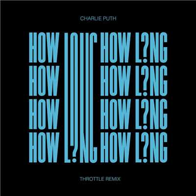 シングル/How Long (Throttle Remix)/Charlie Puth