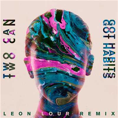 シングル/Got Habits (Leon Lour Remix)/Two Can