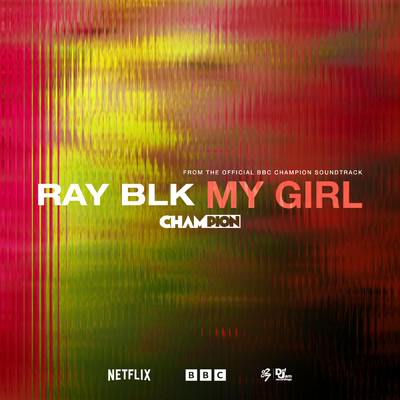 シングル/My Girl (From The Official BBC ”Champion” Soundtrack)/RAY BLK