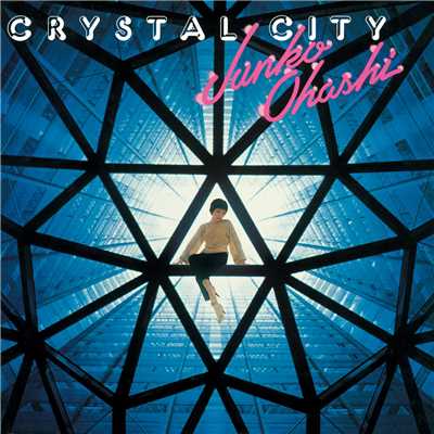 アルバム/CRYSTAL CITY/大橋純子／美乃家セントラル・ステイション
