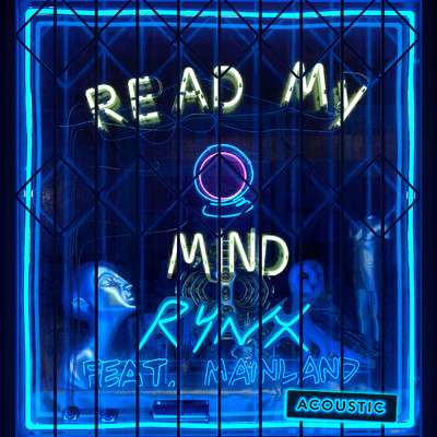 シングル/Read My Mind (featuring Mainland／Acoustic)/Rynx