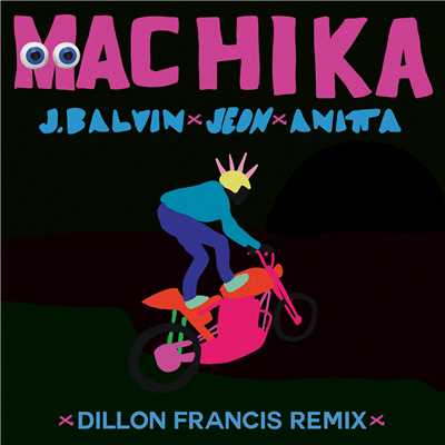 シングル/Machika (Dillon Francis Remix)/J. バルヴィン／ジェオン／アニッタ