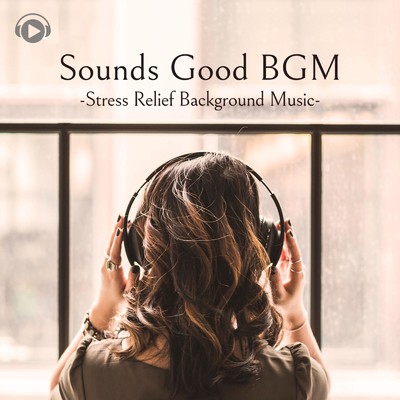 Sounds Good Music -疲労回復に最適なBGM-/ALL BGM CHANNEL