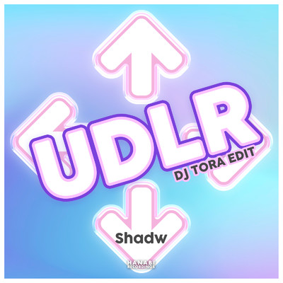 シングル/UDLR (DJ TORA EDIT)/Shadw & DJ TORA