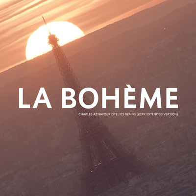 La Boheme (Stelios Remix) (KCPK Extended Version)/シャルル・アズナヴール