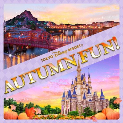 アルバム/Tokyo Disney Resort Autumn Fun！/東京ディズニーリゾート