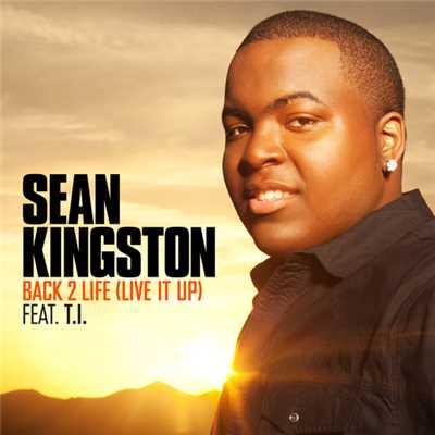 バック・2・ライフ (リブ・イット・アップ) featuring T.I./Sean Kingston