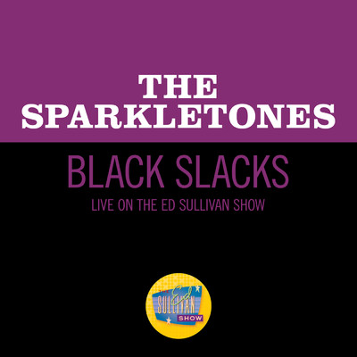 シングル/Black Slacks (Live On The Ed Sullivan Show, November 3, 1957)/ザ・スパークルトンズ