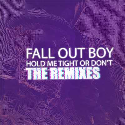 アルバム/HOLD ME TIGHT OR DON'T (The Remixes)/フォール・アウト・ボーイ