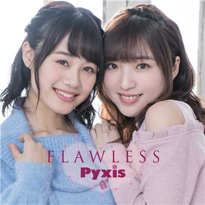 FLAWLESS/Pyxis
