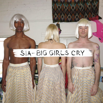 シングル/Big Girls Cry/Sia