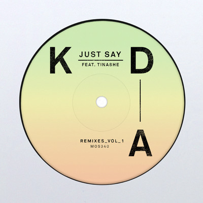 アルバム/Just Say (Remixes, Vol. 1) feat.Tinashe/KDA