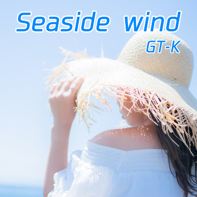シングル/Seaside wind/GT-K