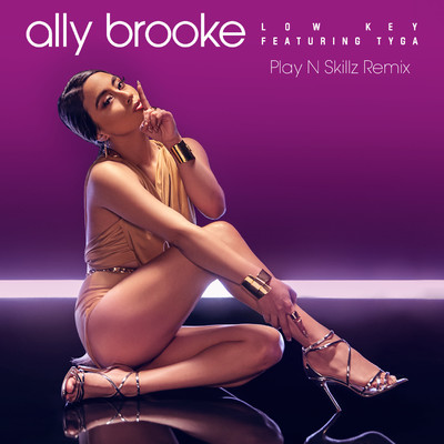 シングル/Low Key (feat. Tyga) [Play N Skillz Remix]/Ally Brooke