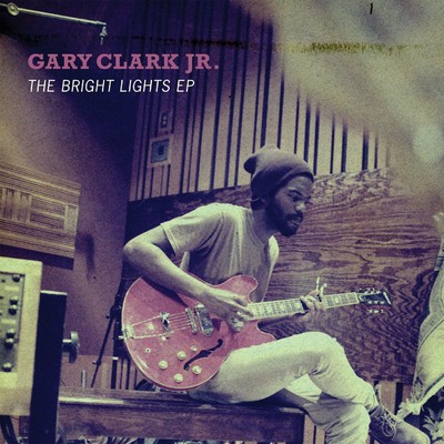 アルバム/The Bright Lights EP/Gary Clark Jr.