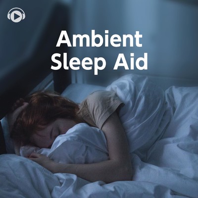 Ambient:Sleep Aid -眠りを補助するリラックスミュージック-/ALL BGM CHANNEL