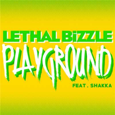 Playground (featuring Shakka)/Lethal Bizzle