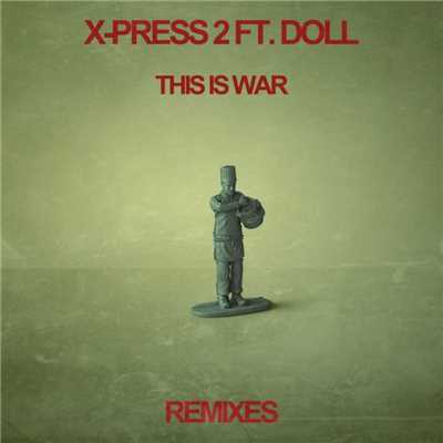 アルバム/This Is War (feat. Doll) [Remixes]/X-Press 2